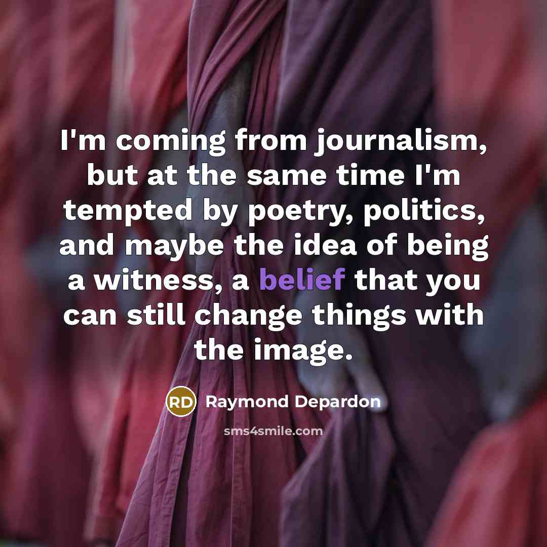 “I'm coming from journalism, but at the same time I'm…” quote by Raymond Depardon