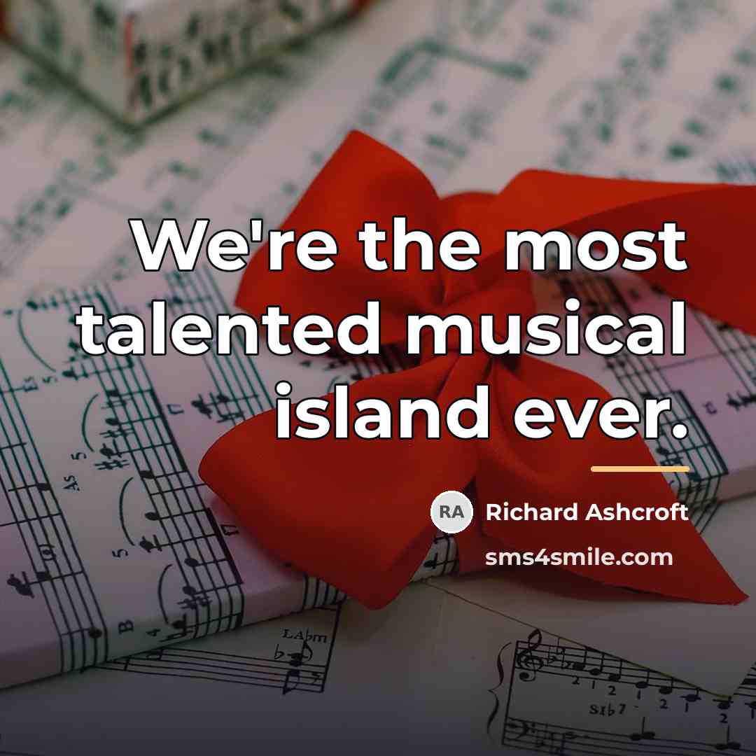 “We're the most talented musical island ever.…” quote by Richard Ashcroft