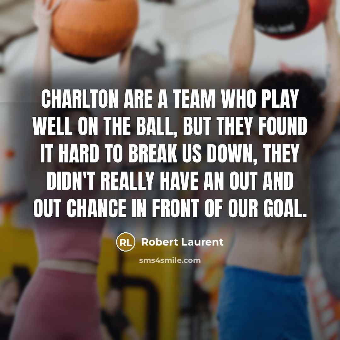 “Charlton are a team who play well on the ball,…” quote by Robert Laurent
