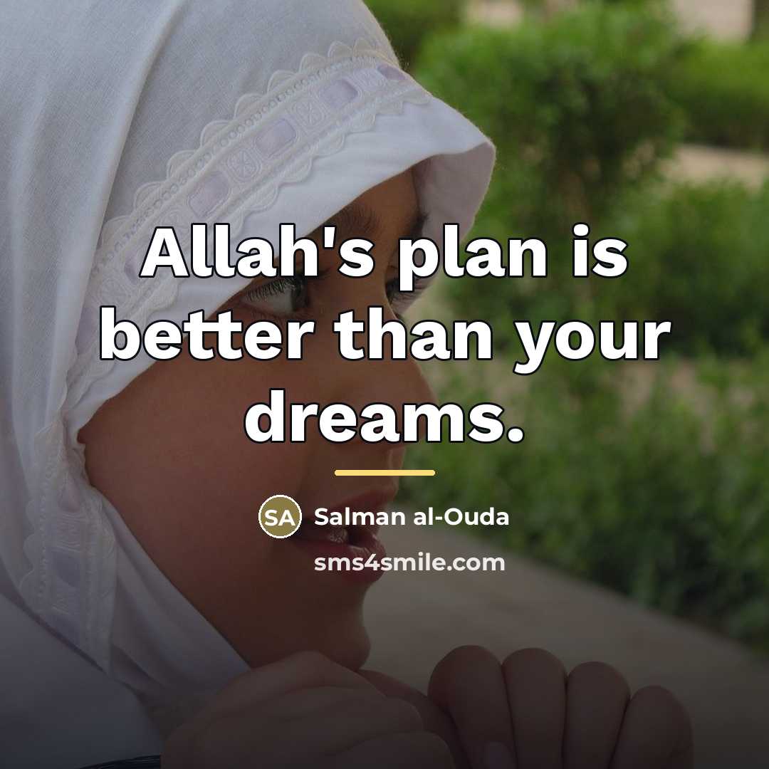 “Allah's plan is better than your dreams.…” quote by Salman al-Ouda