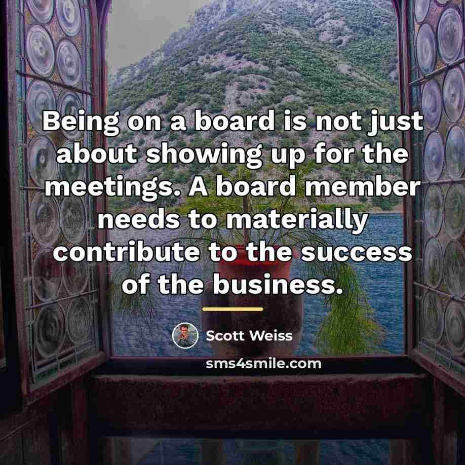 “Being on a board is not just about showing up…” quote by Scott Weiss