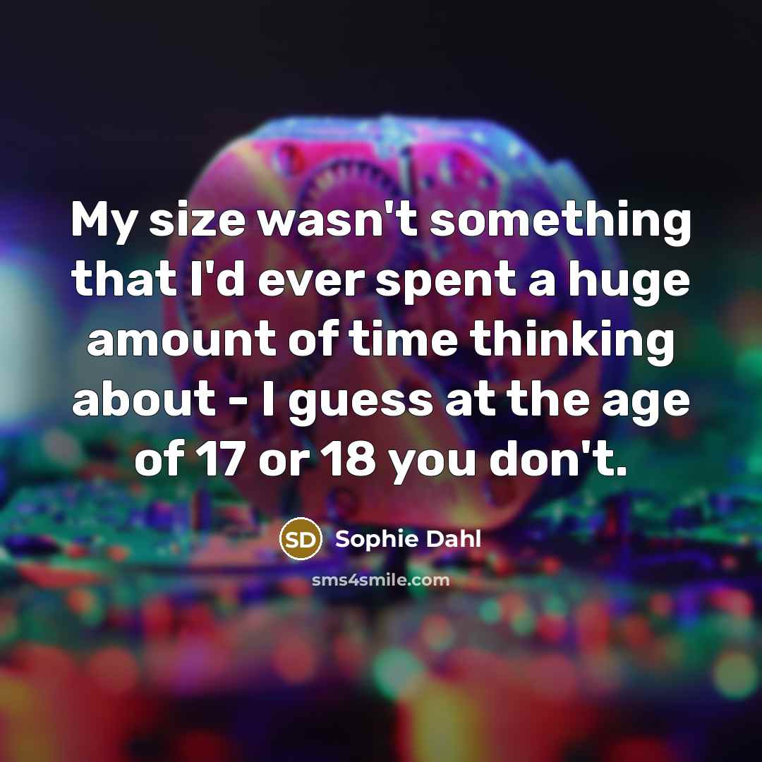 “My size wasn't something that I'd ever spent a huge…” quote by Sophie Dahl