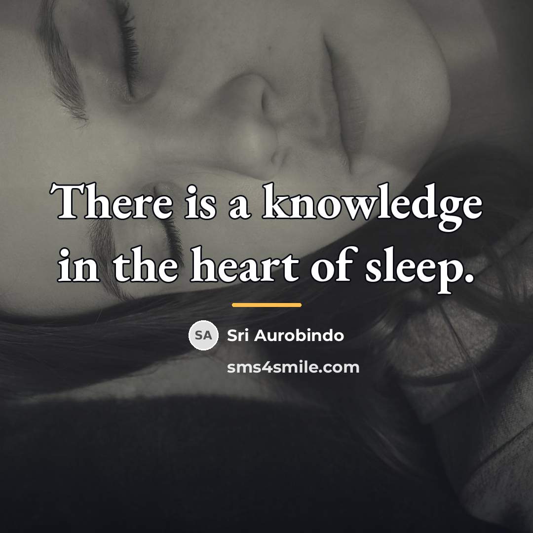 “There is a knowledge in the heart of sleep.…” quote by Sri Aurobindo