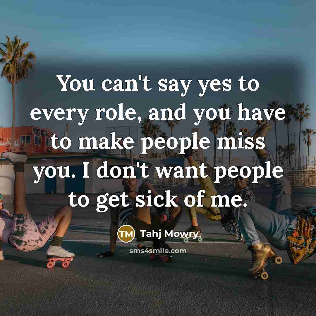“You can't say yes to every role, and you have…” quote by Tahj Mowry