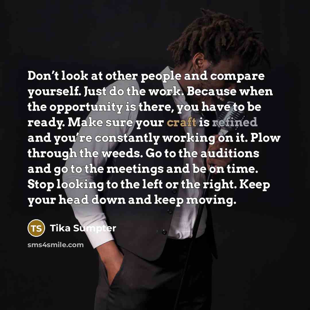 “Don’t look at other people and compare yourself. Just do…” quote by Tika Sumpter