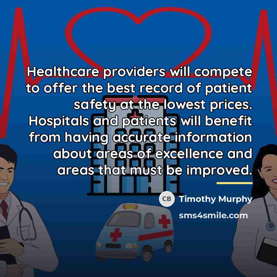 “Healthcare providers will compete to offer the best record of…” quote by Timothy Murphy