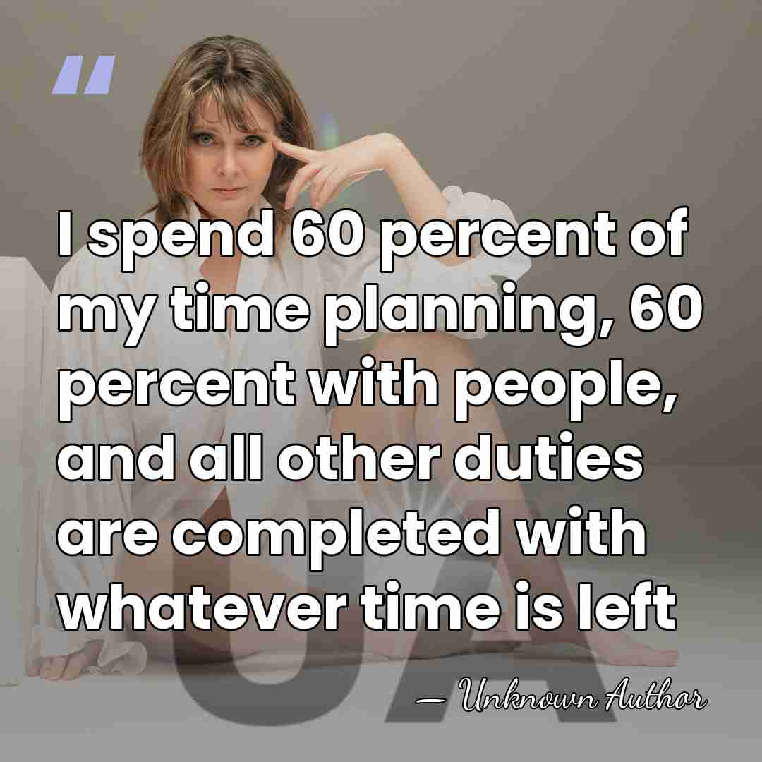 I spend 60 percent of my time planning, 60 percent with people,&hellip; - Alden W. Clausen
