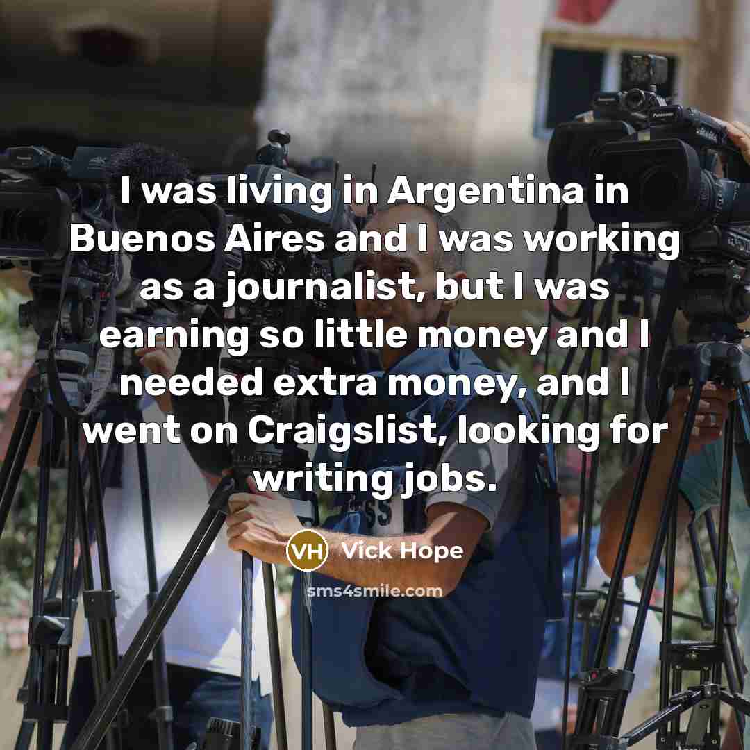 “I was living in Argentina in Buenos Aires and I…” quote by Vick Hope