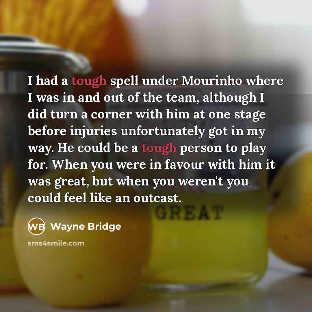 “I had a tough spell under Mourinho where I was…” quote by Wayne Bridge