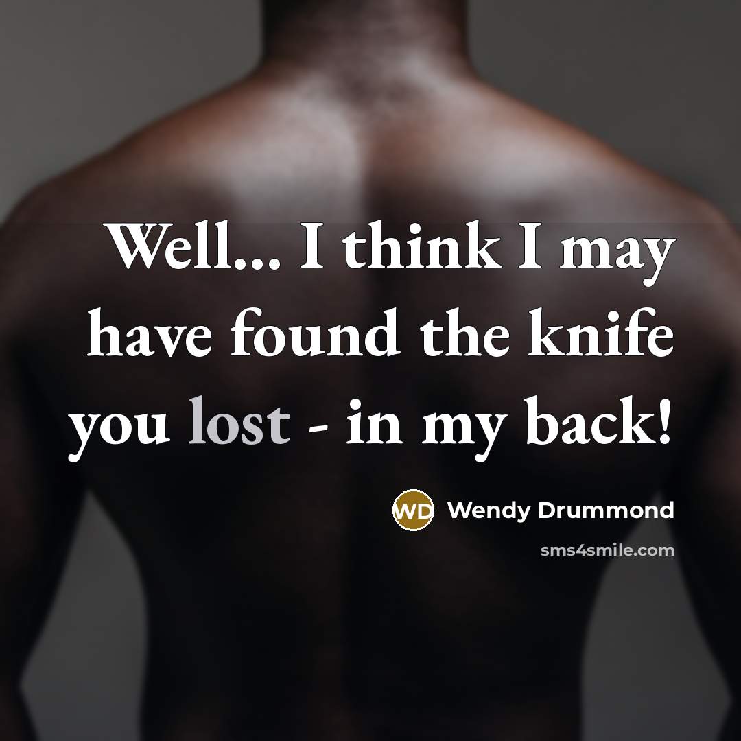 “Well... I think I may have found the knife you…” quote by Wendy Drummond