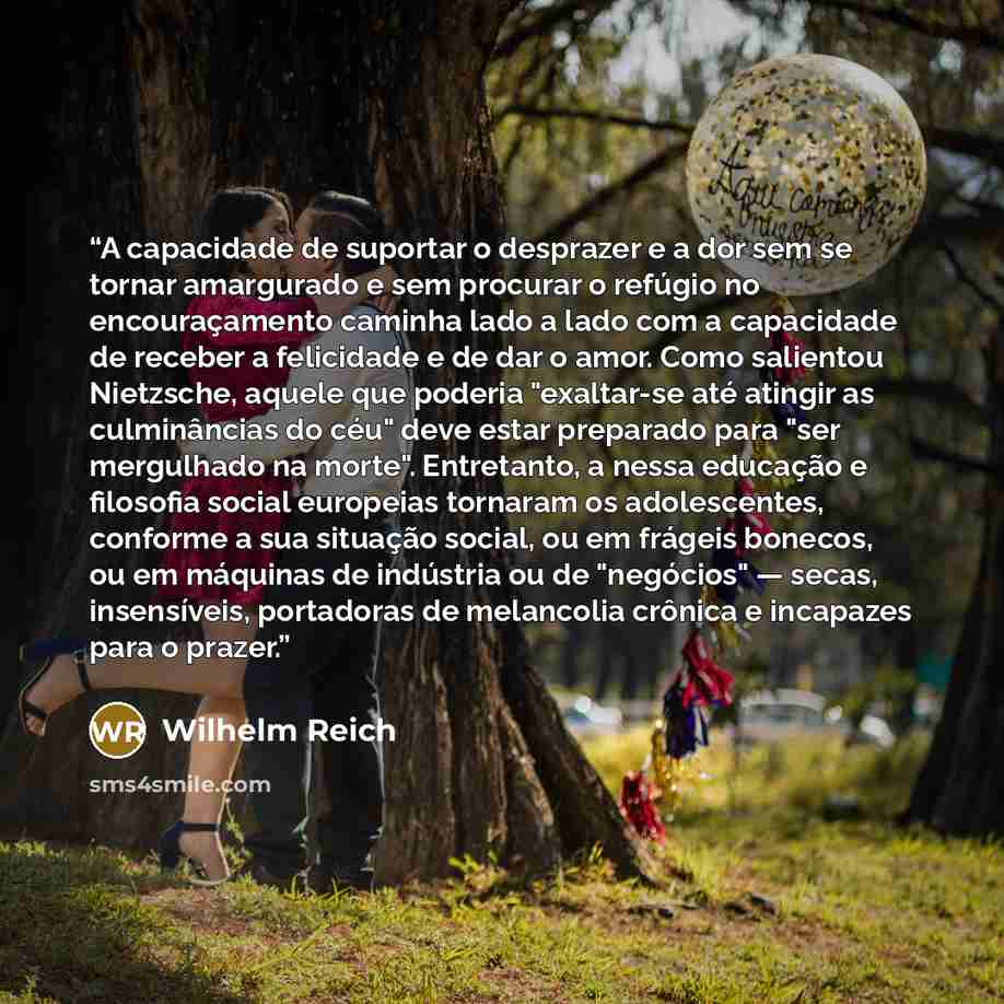 “A capacidade de suportar o desprazer e a dor sem se tornar amargurado e sem procurar o refúgio no encouraçamento caminha lado a lado com a capacidade de receber a felicidade e de dar o amor. Como salientou Nietzsche, aquele que poderia "exaltar-se até atingir as culminâncias do céu" deve estar…” quote by Wilhelm Reich