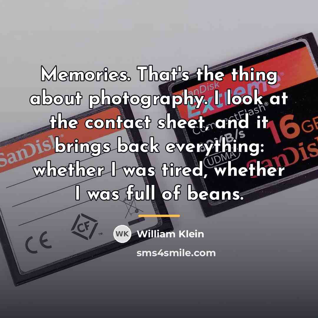 “Memories. That's the thing about photography. I look at the…” quote by William Klein