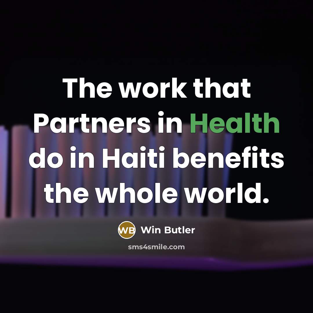“The work that Partners in Health do in Haiti benefits…” quote by Win Butler