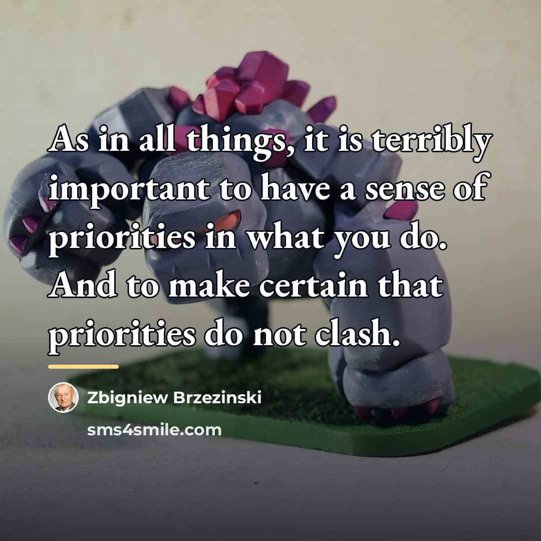 “As in all things, it is terribly important to have…” quote by Zbigniew Brzezinski