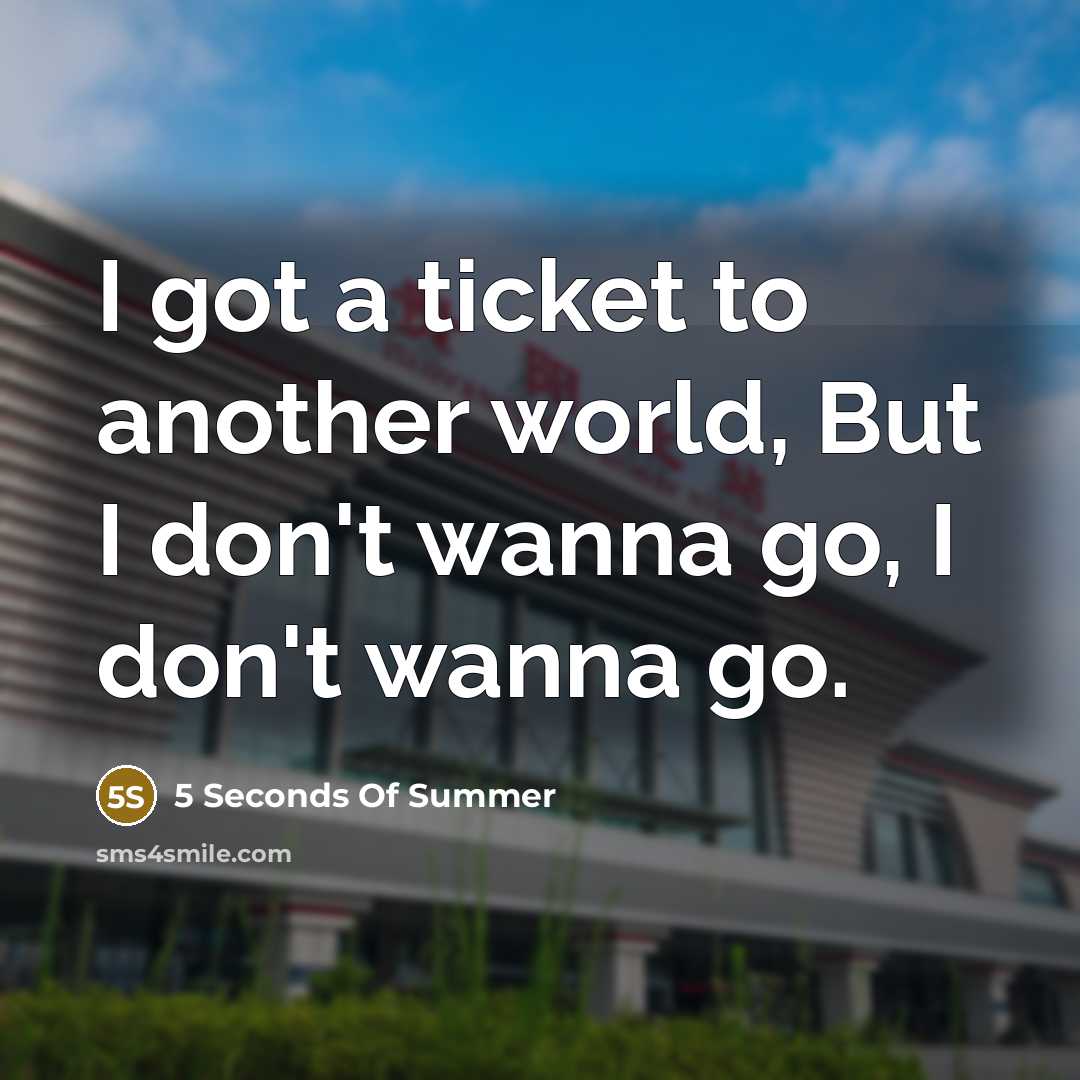 “I got a ticket to another world, But I don't…” quote by 5 Seconds Of Summer