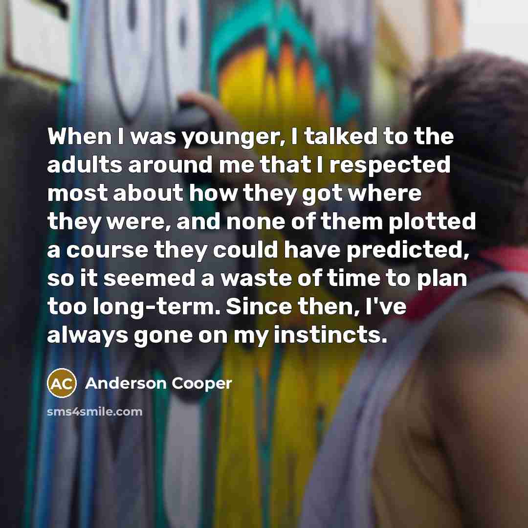 “When I was younger, I talked to the adults around…” quote by Anderson Cooper