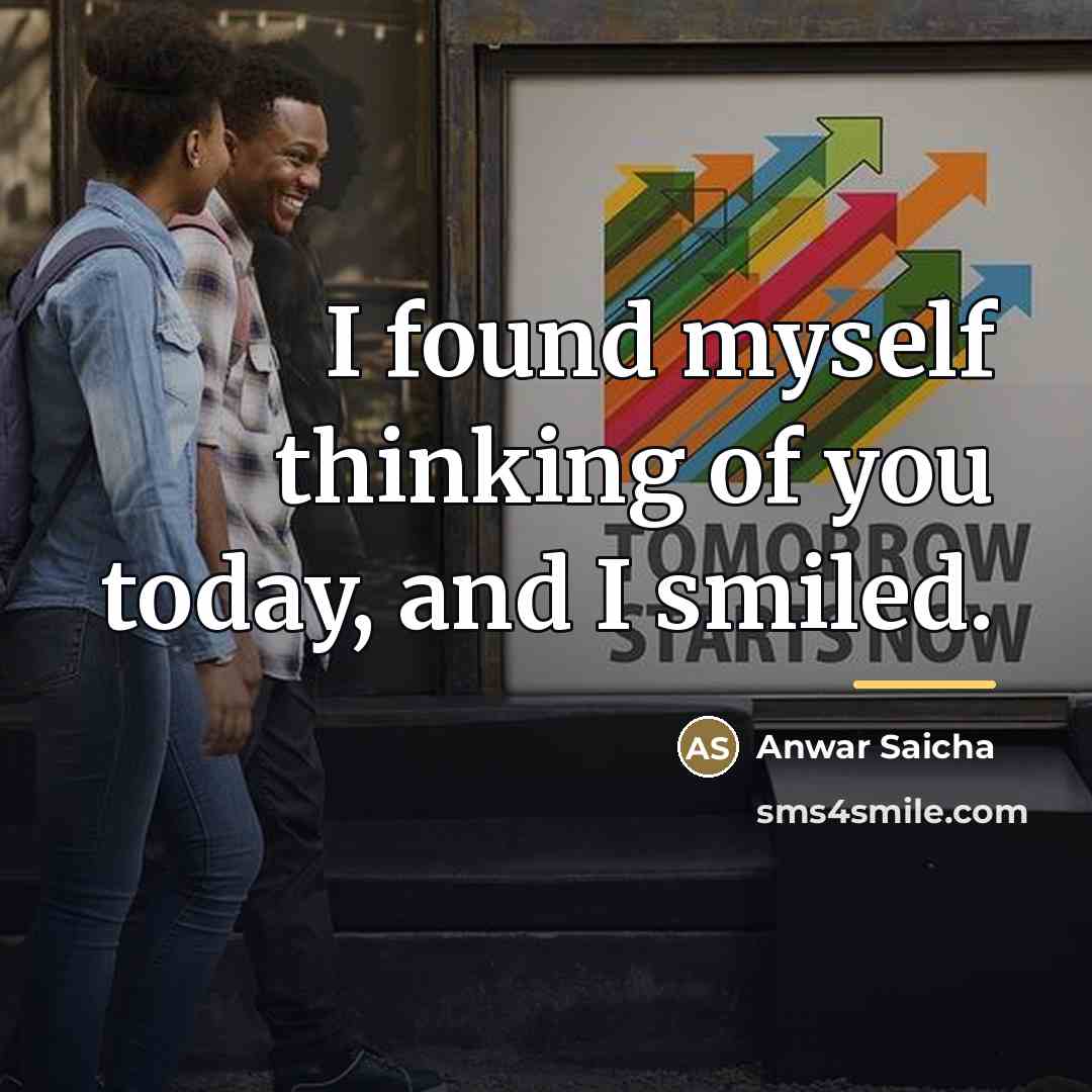 “I found myself thinking of you today, and I smiled.…” quote by Anwar Saicha