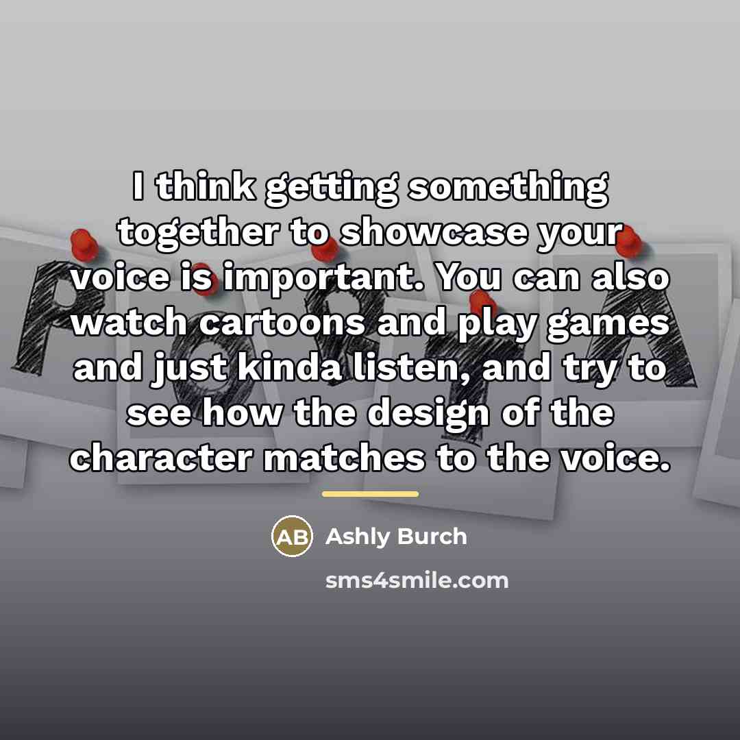 “I think getting something together to showcase your voice is…” quote by Ashly Burch