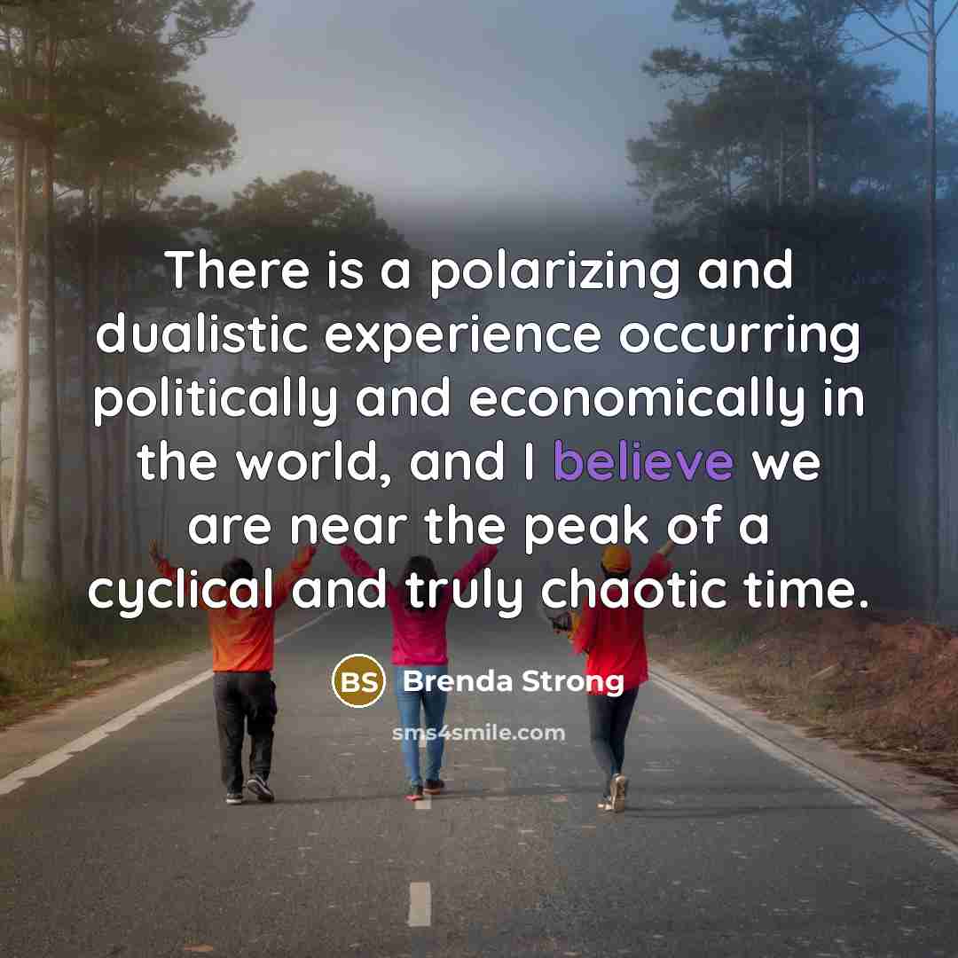 “There is a polarizing and dualistic experience occurring politically and…” quote by Brenda Strong