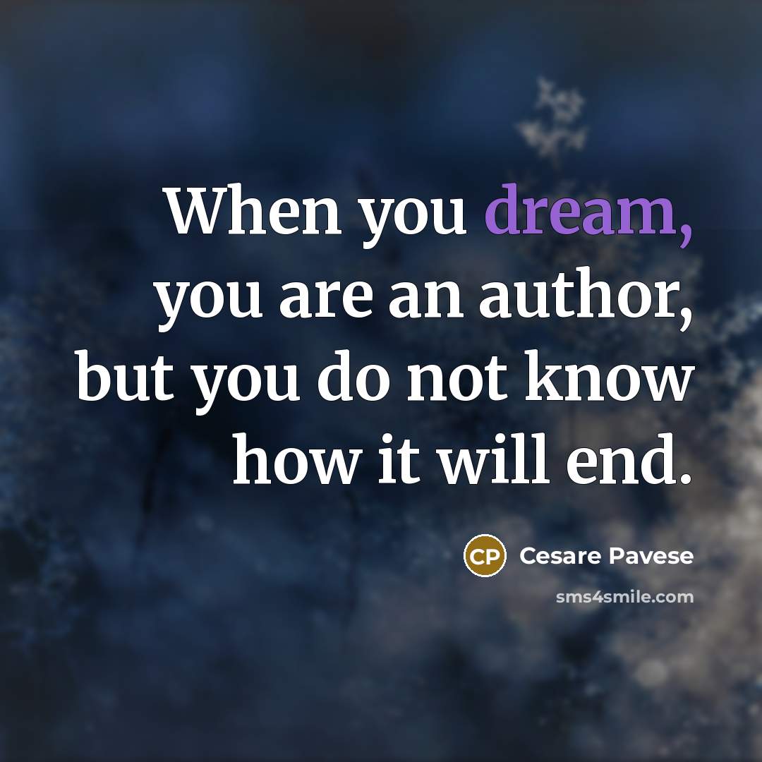 “When you dream, you are an author, but you do…” quote by Cesare Pavese