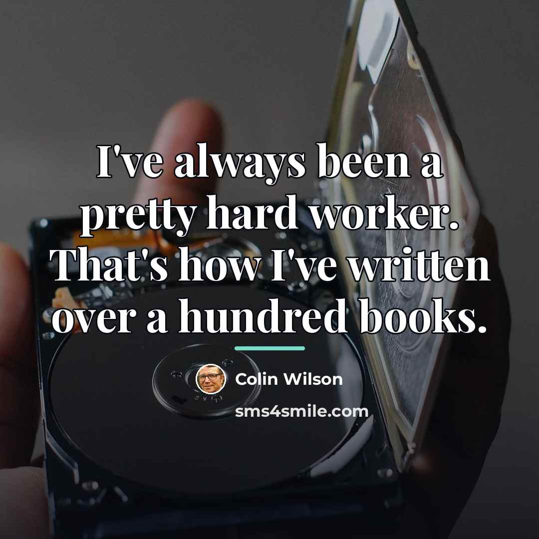 “I've always been a pretty hard worker. That's how I've…” quote by Colin Wilson