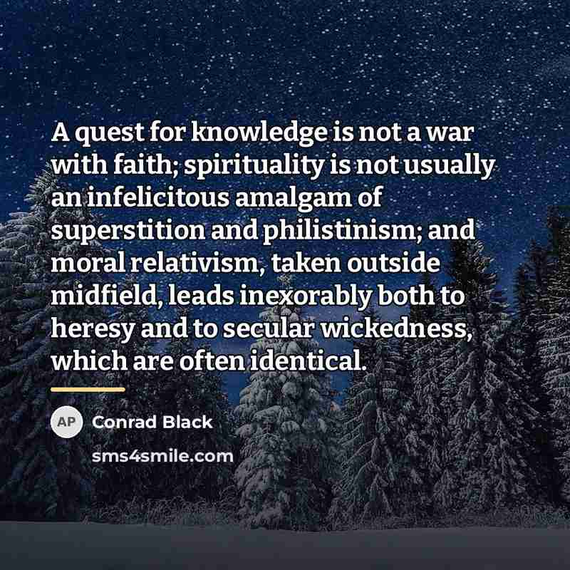 “A quest for knowledge is not a war with faith;…” quote by Conrad Black