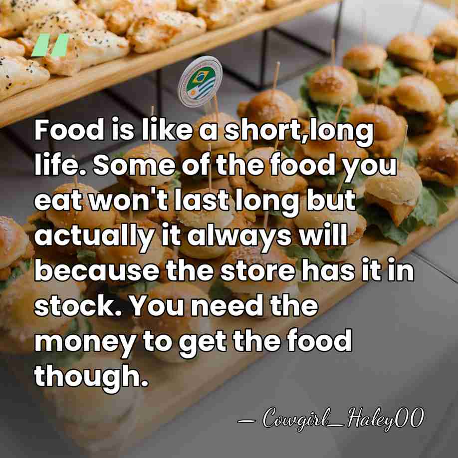 Food is like a short,long life. Some of the food you eat&hellip; - Cowgirl_Haley00