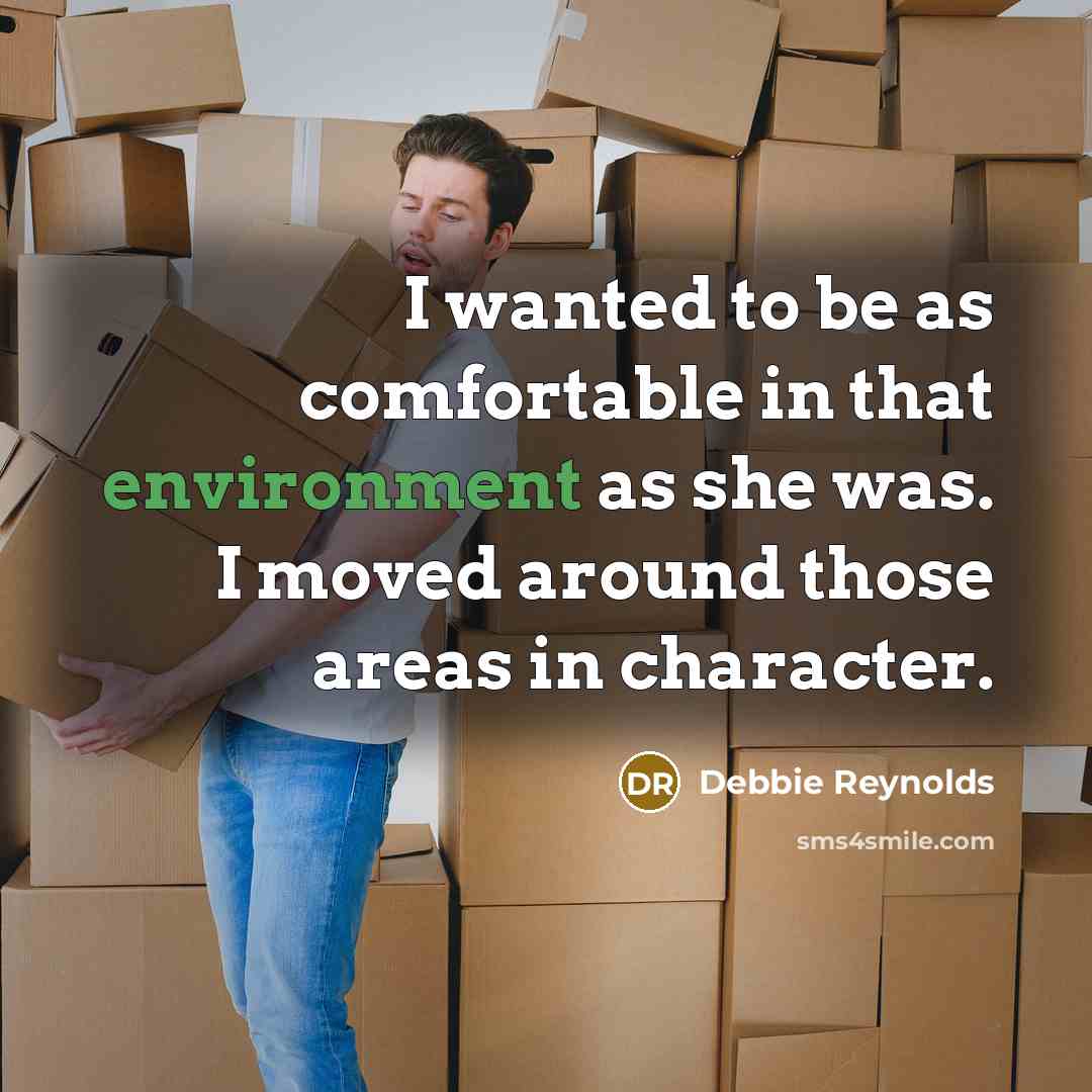 “I wanted to be as comfortable in that environment as…” quote by Debbie Reynolds