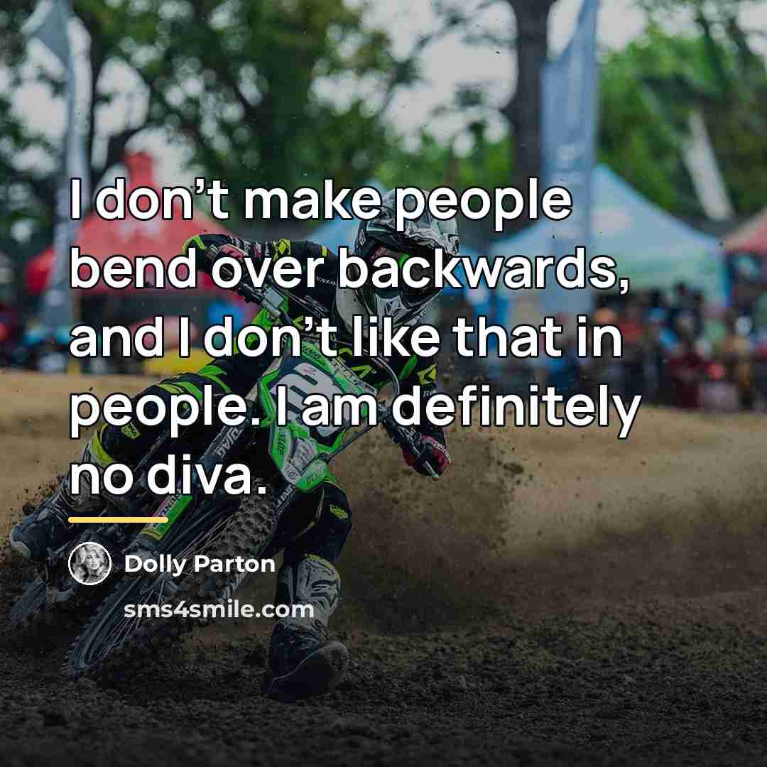“I don't make people bend over backwards, and I don't…” quote by Dolly Parton