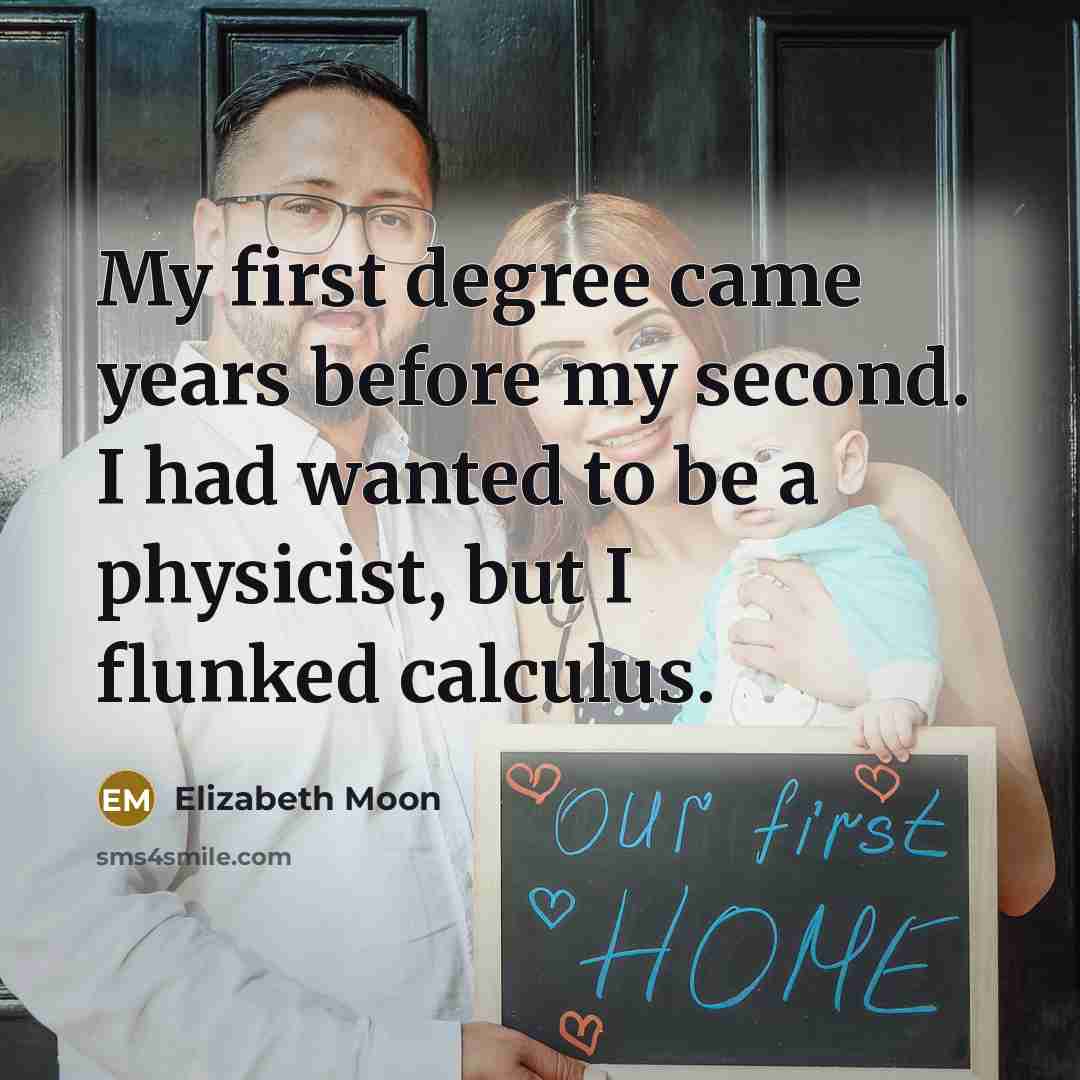 “My first degree came years before my second. I had…” quote by Elizabeth Moon