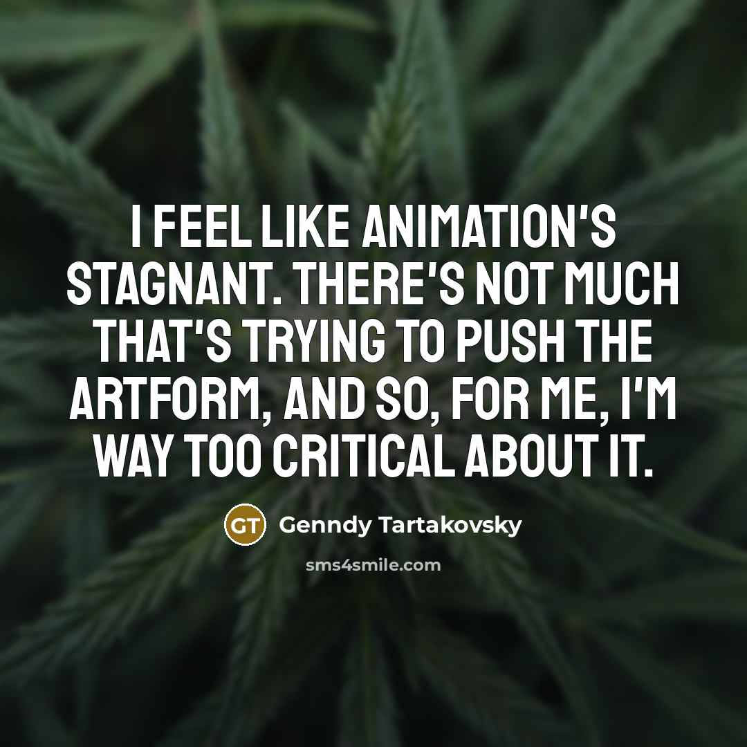 “I feel like animation's stagnant. There's not much that's trying…” quote by Genndy Tartakovsky