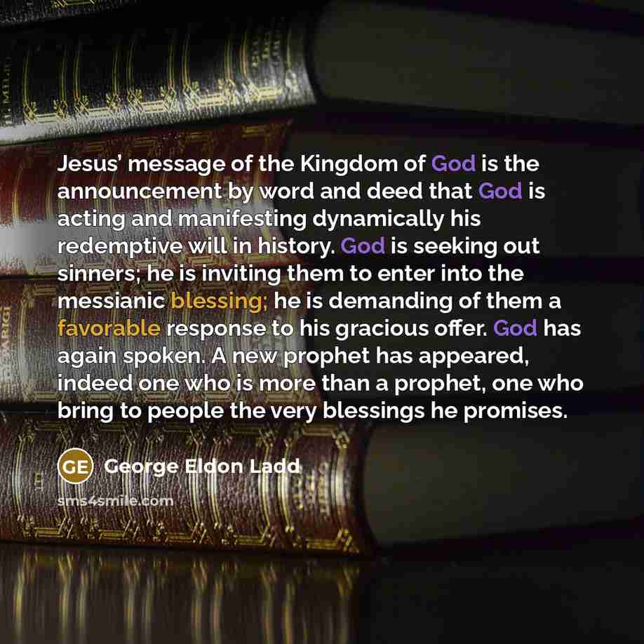 “Jesus’ message of the Kingdom of God is the announcement…” quote by George Eldon Ladd