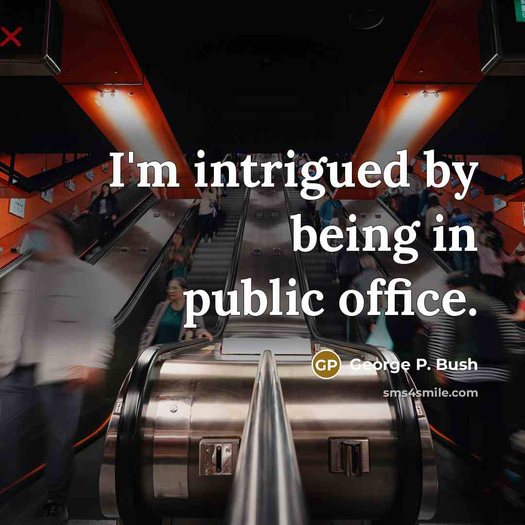 “I'm intrigued by being in public office.…” quote by George P. Bush