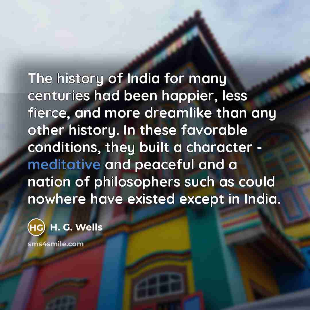 “The history of India for many centuries had been happier,…” quote by H. G. Wells