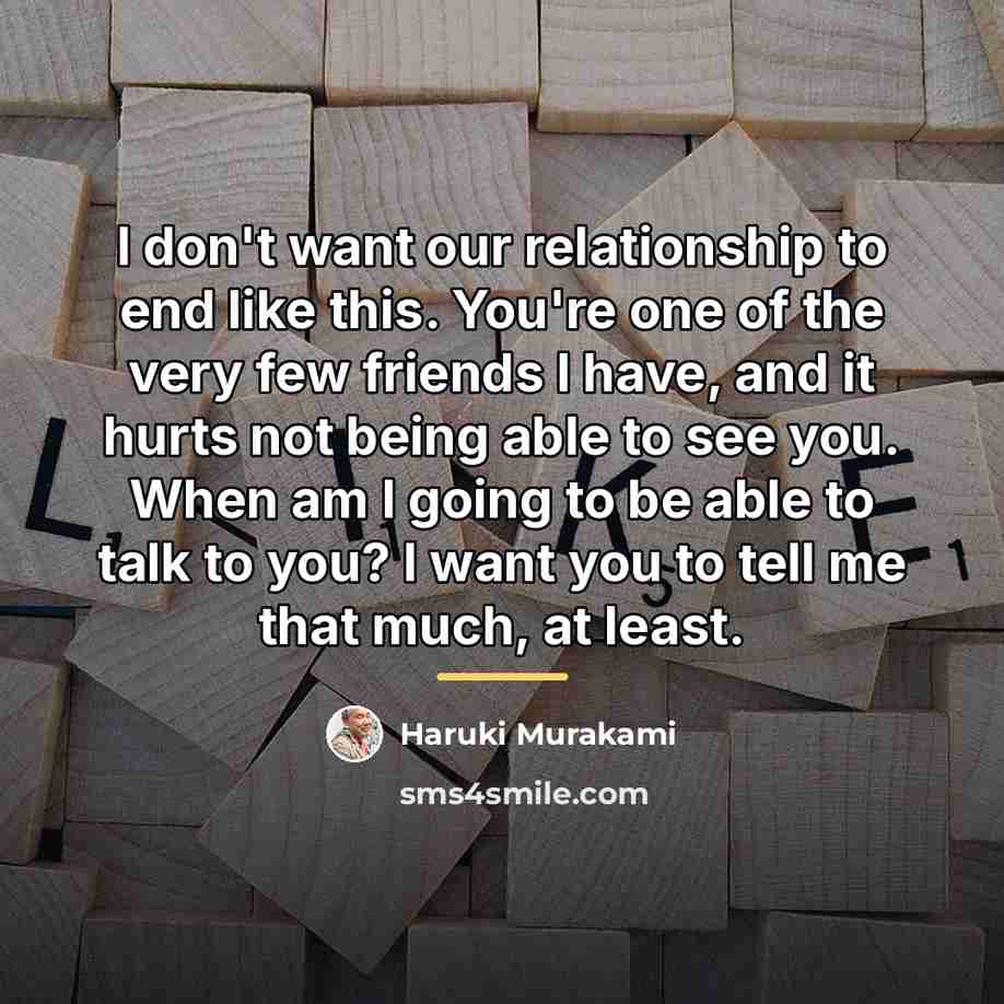 “I don't want our relationship to end like this. You're…” quote by Haruki Murakami