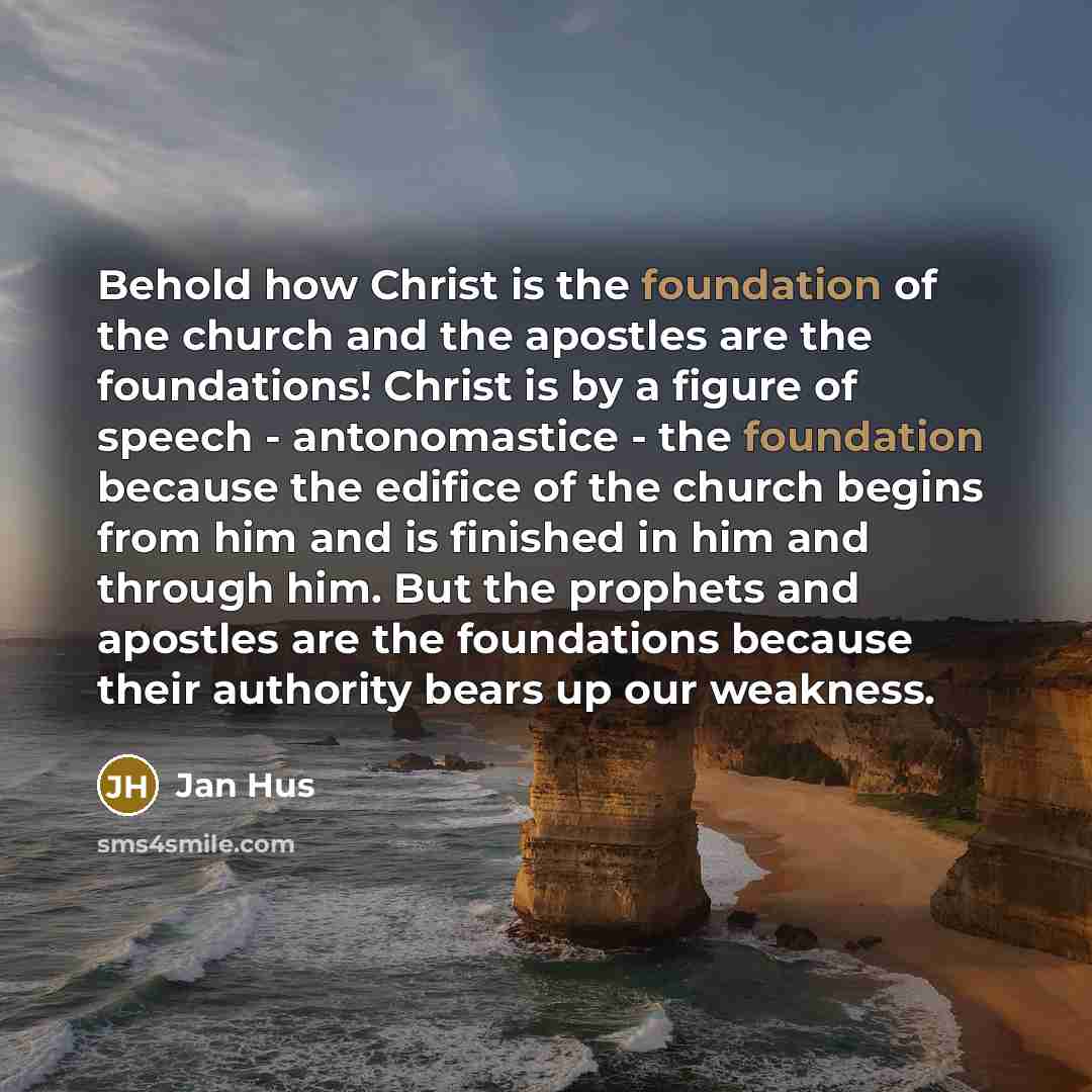 “Behold how Christ is the foundation of the church and…” quote by Jan Hus