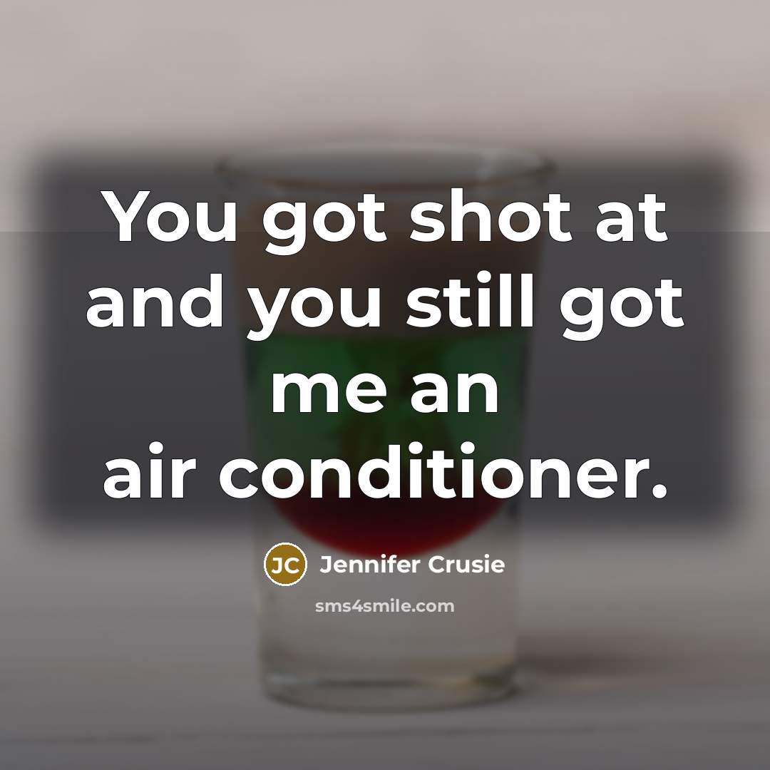 “You got shot at and you still got me an…” quote by Jennifer Crusie
