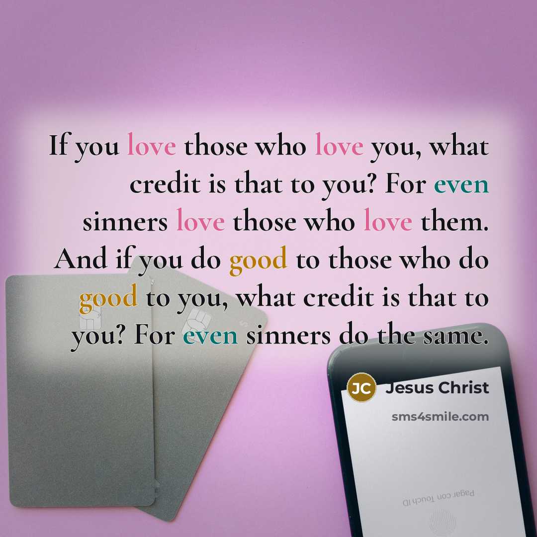 “If you love those who love you, what credit is…” quote by Jesus Christ