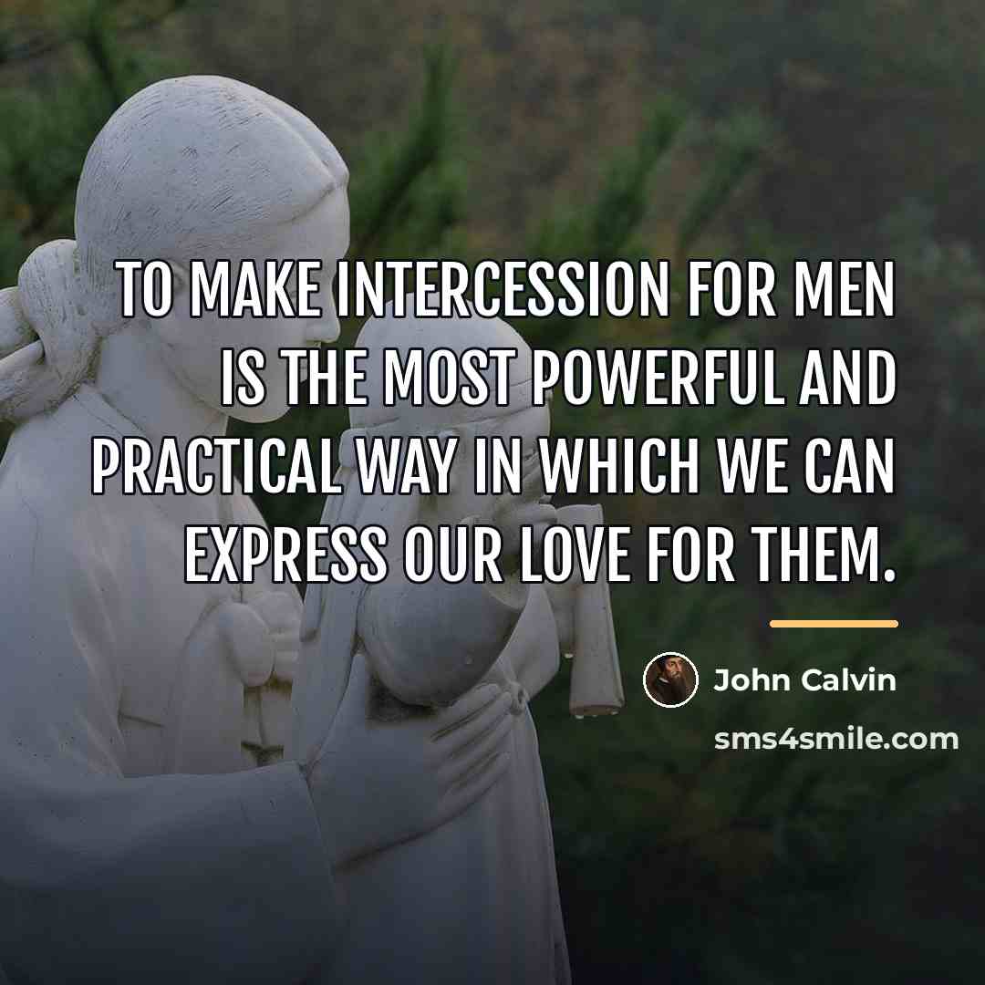 “To make intercession for men is the most powerful and…” quote by John Calvin