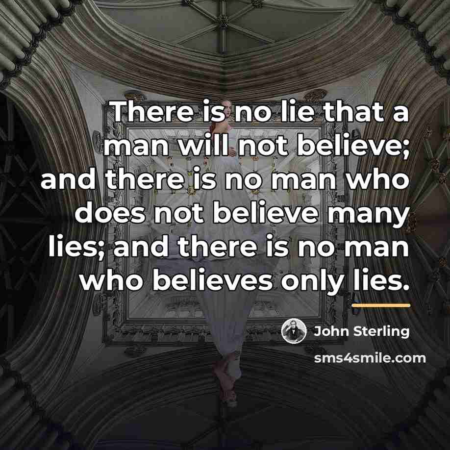 “There is no lie that a man will not believe;…” quote by John Sterling