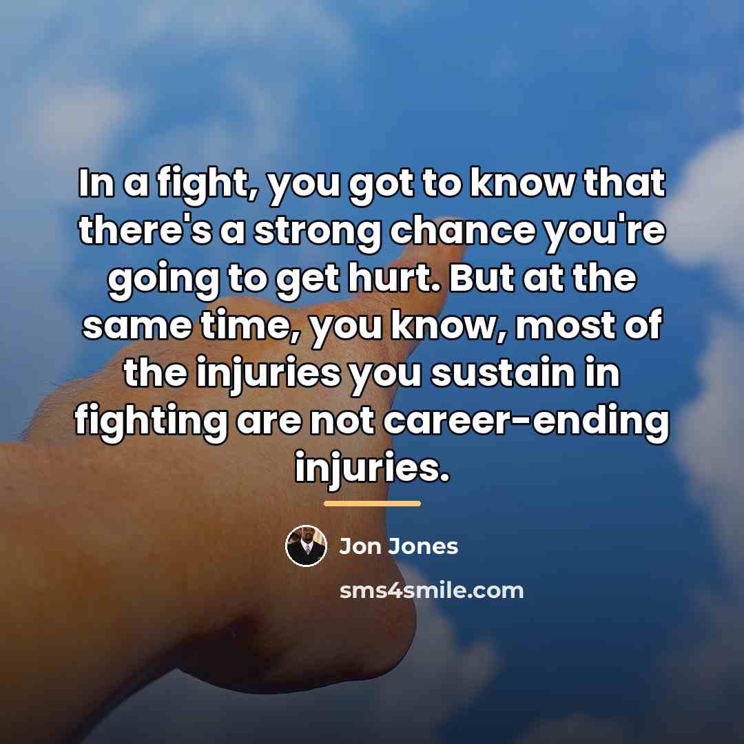 “In a fight, you got to know that there's a…” quote by Jon Jones