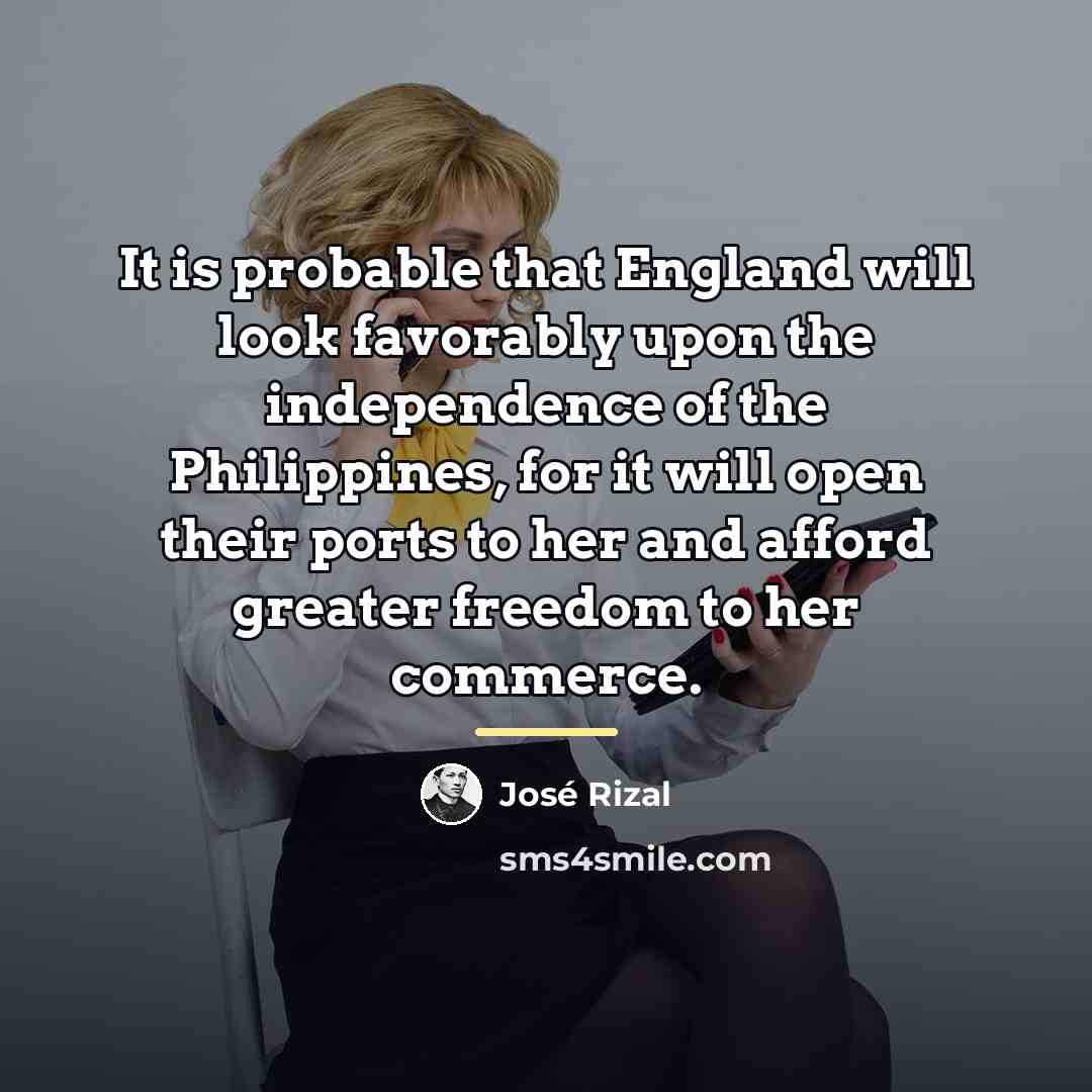 “It is probable that England will look favorably upon the…” quote by Jose Rizal