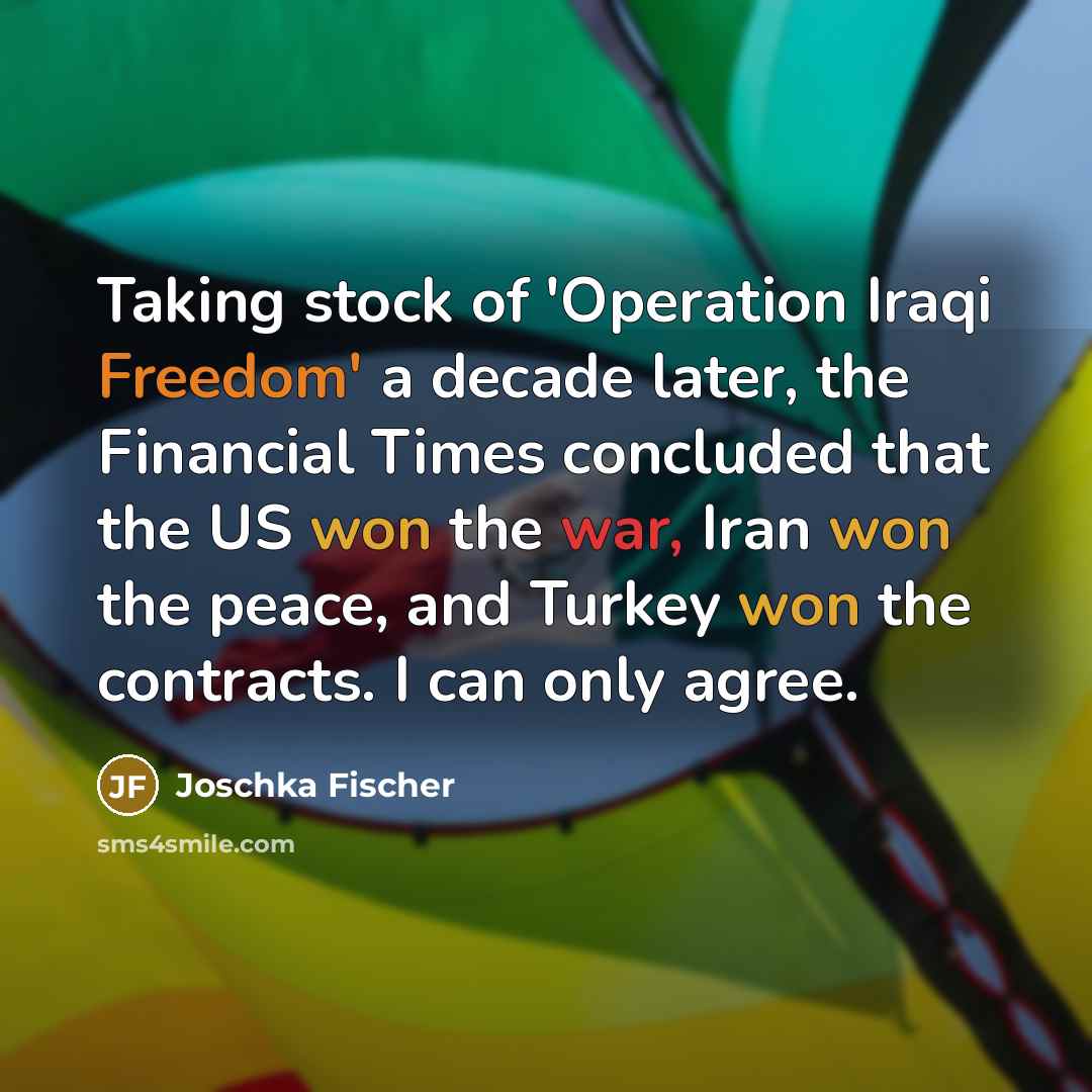 “Taking stock of 'Operation Iraqi Freedom' a decade later, the…” quote by Joschka Fischer