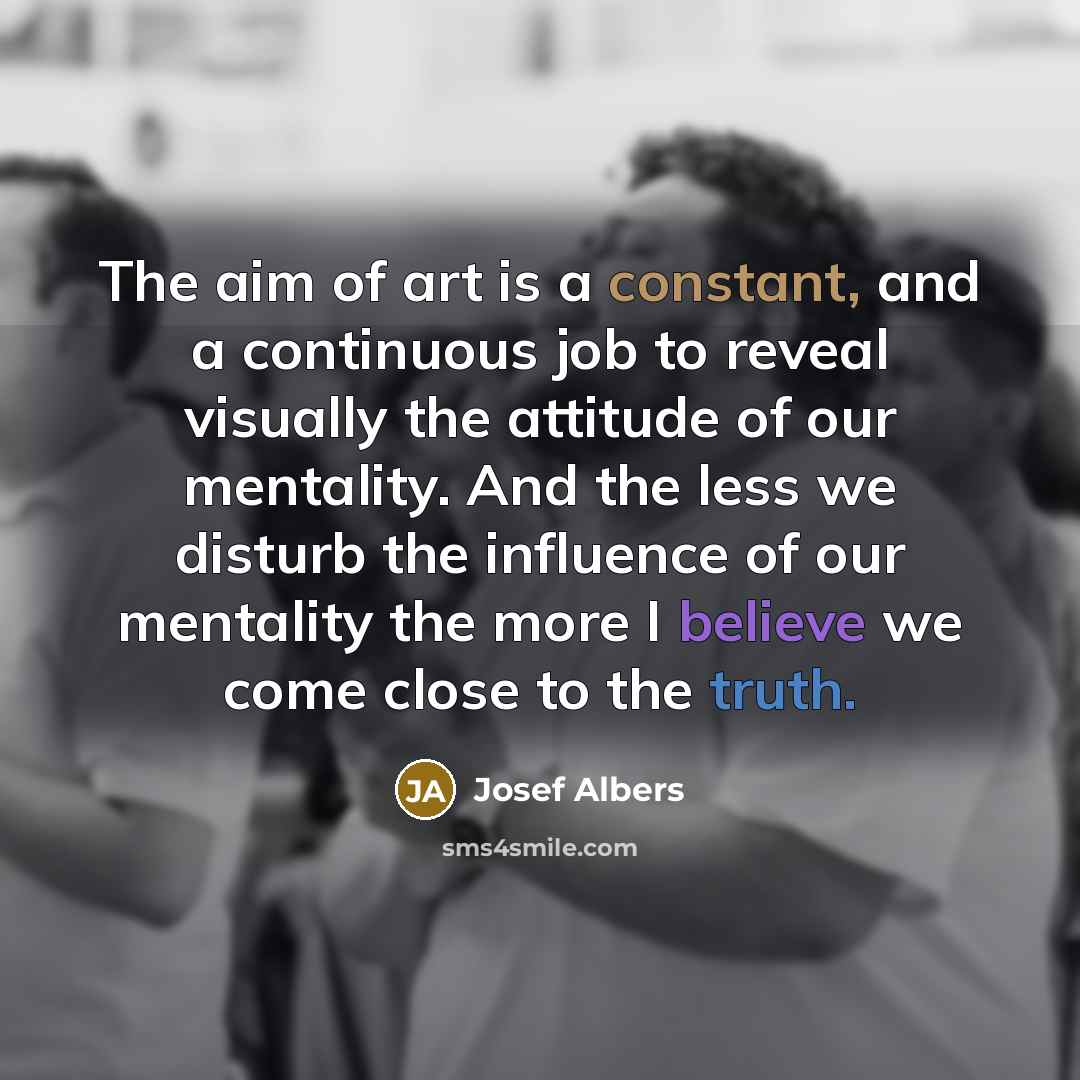 “The aim of art is a constant, and a continuous…” quote by Josef Albers