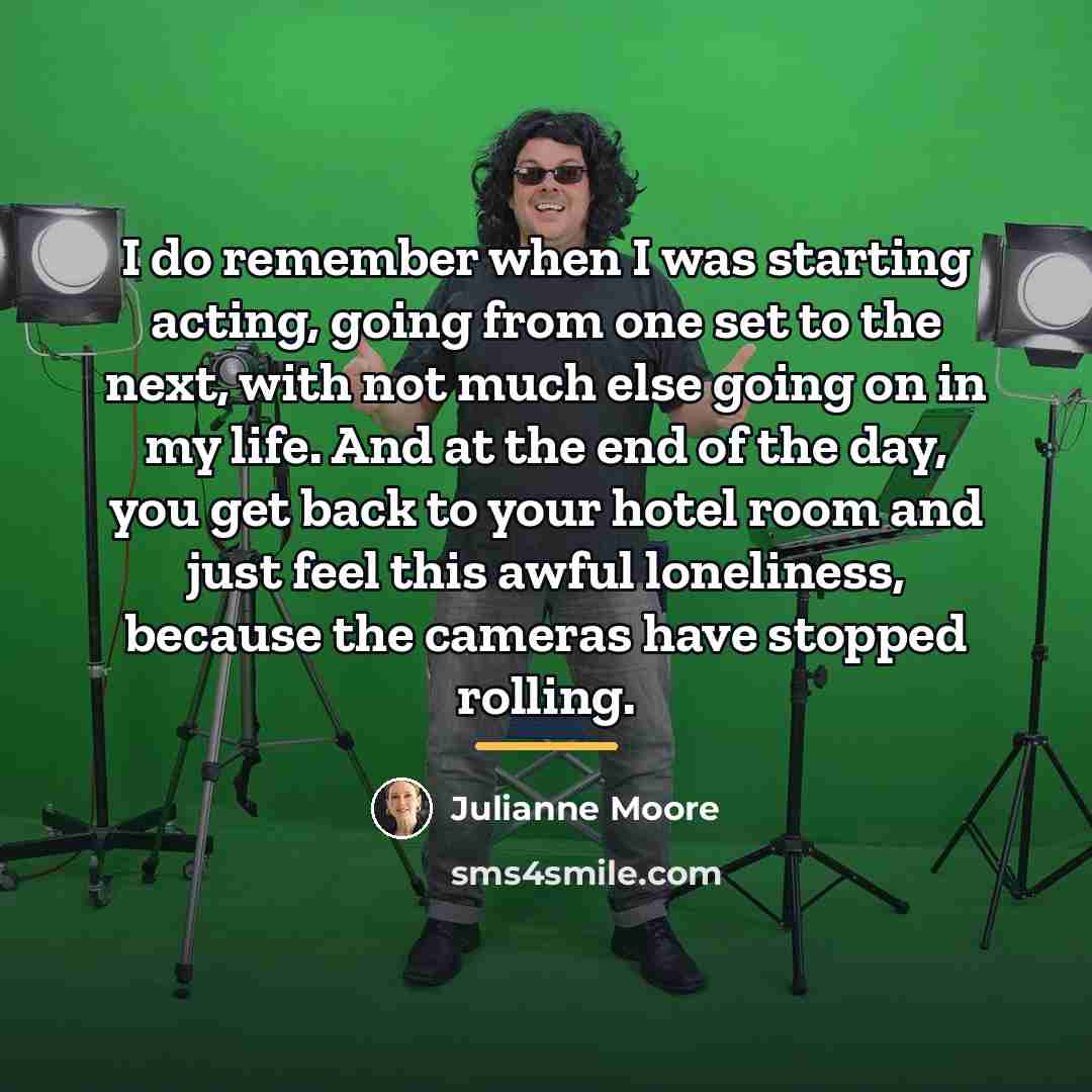 “I do remember when I was starting acting, going from…” quote by Julianne Moore
