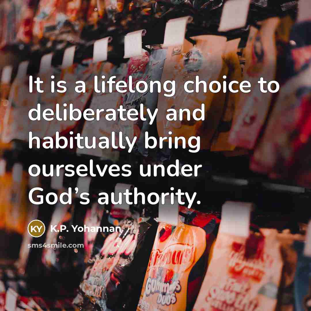 “It is a lifelong choice to deliberately and habitually bring…” quote by K.P. Yohannan