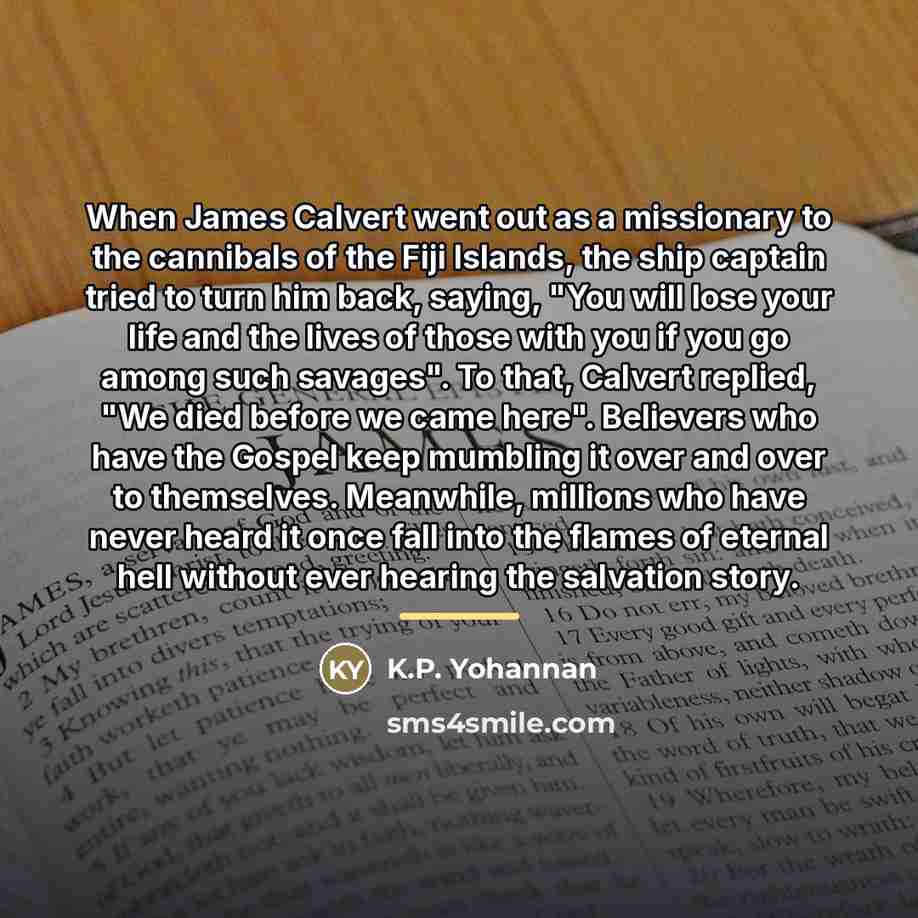 “When James Calvert went out as a missionary to the…” quote by K.P. Yohannan