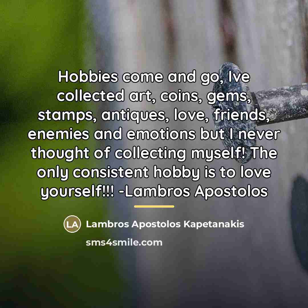 “Hobbies come and go, Ive collected art, coins, gems, stamps,…” quote by Lambros Apostolos Kapetanakis