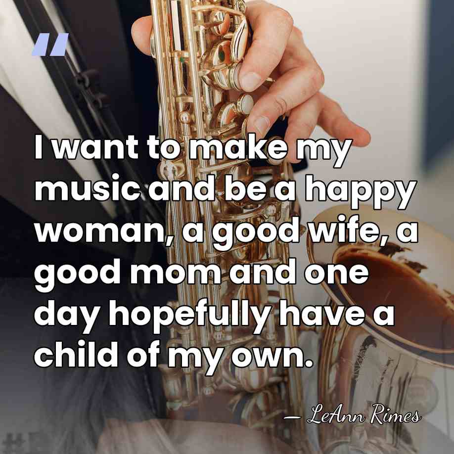 I want to make my music and be a happy woman, a&hellip; - LeAnn Rimes