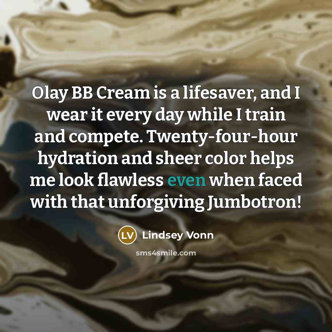 “Olay BB Cream is a lifesaver, and I wear it…” quote by Lindsey Vonn